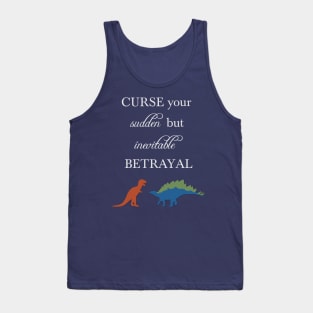 Curse Your Sudden But Inevitable Betrayal Tank Top